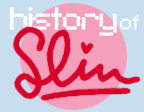 HISTORY OF SLIM