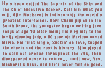 A history of Slim Mackerel